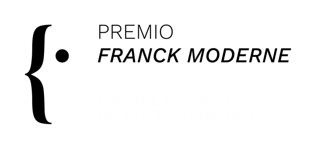 Premio Franck Moderne.
Cátedra Rafael del Riego de Buen Gobierno. 
